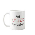 Art Killed My Baby mugs