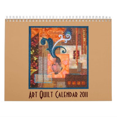 Art Quilts 2011 Calendar by jvandernoot