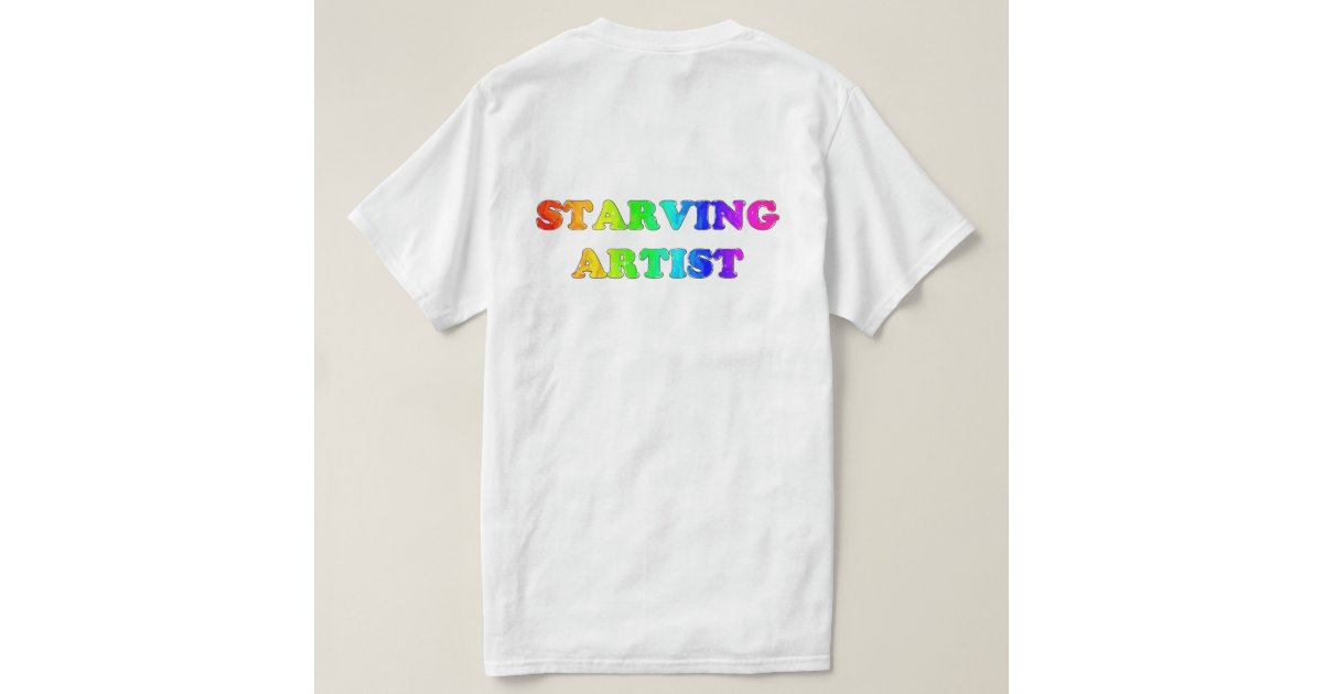 Art Quote Starving Artist T-shirt | Zazzle