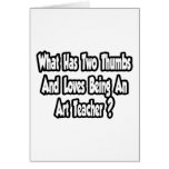 Art Teacher Joke...Two Thumbs Greeting Cards