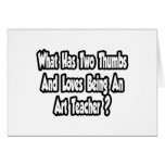Art Teacher Joke...Two Thumbs Greeting Cards