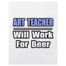 Art Teacher...Will Work For Beer flyers