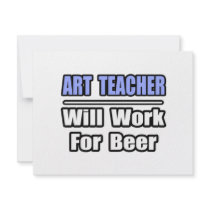 Art Teacher...Will Work For Beer invitations