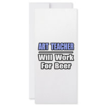 Art Teacher...Will Work For Beer rack cards
