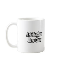 Art Teachers Have Class mugs by artteachershirts Art Teachers Have Class mugs