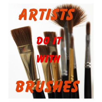 artists do it with brushes shirt