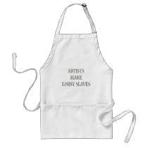 Artists make Lousy Slaves aprons