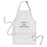 Artists make Lousy Slaves aprons