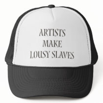 Artists make Lousy Slaves hats by Attitudinal Artists make Lousy Slaves hats