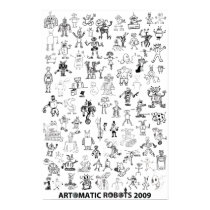 Artomatic Robots 2009 Poster 1 posters by robotdisorder Artomatic Robots 2009 Poster 1 posters