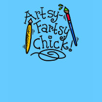 Artsy-Fartsy Chick t-shirts