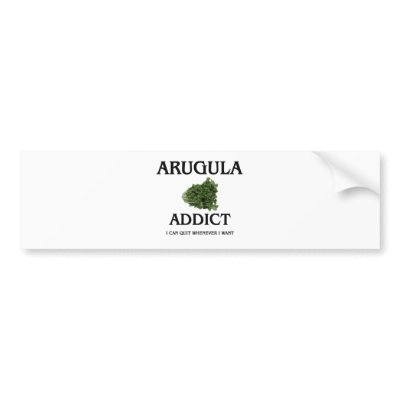 Arugula Addict Bumper Sticker by foodshirts