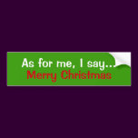 As for me I say..., Merry Christma... - Customized