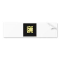 As God Sees You Bumper Stickers