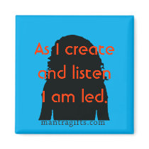 As I create and listen, I am led. Refrigerator Magnet