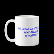AS LONG AS IT'S LOVE.... mugs
