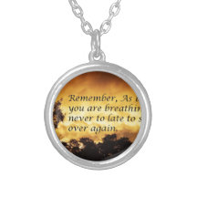 As long as you are breathing you can start over pendant