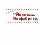 As ye sew... t-shirts