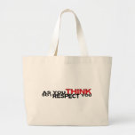 As You Think So I Respect You Tote Bag