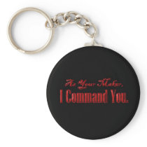 As Your Maker I Command You Key Chain