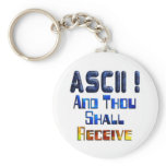 ASCII And Thou Shall Receive Key Chain