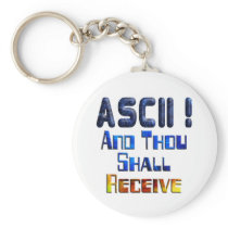 ASCII And Thou Shall Receive Key Chain