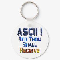 ASCII And Thou Shall Receive keychains by MarkoMarko ASCII And Thou Shall Receive keychains