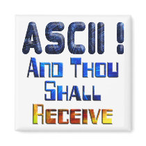 ASCII And Thou Shall Receive magnets by MarkoMarko ASCII And Thou Shall Receive magnets