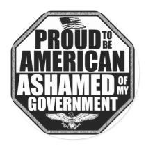 Ashamed Of My Government! Sticker