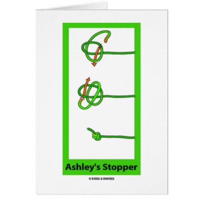 Ashley's Stopper (Knot) Greeting Card by wordsunwords
