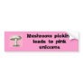 ashroom, Mushroom picking leads to pink unicorns Bumper Sticker