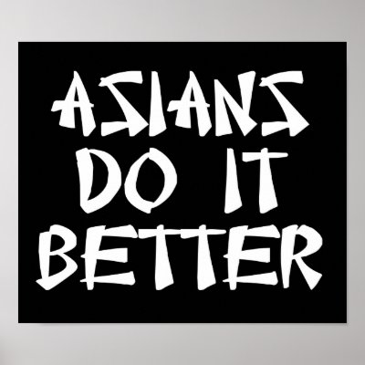 Asians Do It Better Posters