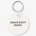 ASIANS DON'T RAISIN! Keychain by hell0goodbye ASIANS DON'T RAISIN! Keychain