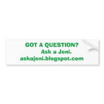 Ask a Jeni bumper stickers by jenicampbell Ask a Jeni bumper stickers