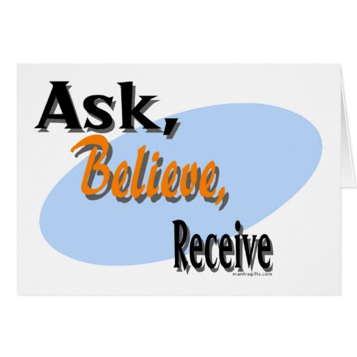 Ask, Believe, Receive Greeting Card | Zazzle