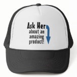 Ask Her about an Amazing Product Hat