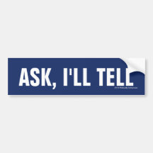 Ask, I'll Tell Bumper Sticker