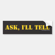 Ask, I'll Tell Bumper Sticker