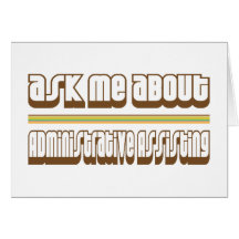 Ask Me About Administrative Assisting Greeting Cards