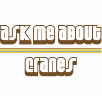 Ask Me About Cranes Cut Out