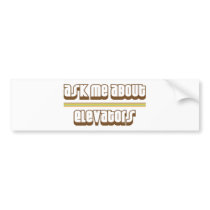 Ask Me About Elevators Bumper Sticker