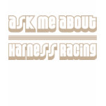 Ask Me About Harness Racing T-shirt