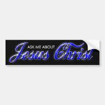 Ask me about Jesus Christ Bumper Sticker