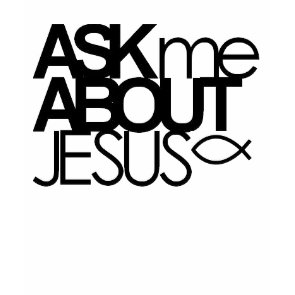 Ask Me About Jesus