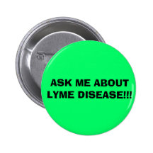 ASK ME ABOUT LYME DISEASE!!! PINBACK BUTTON
