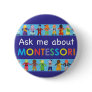 Ask me about MONTESSORI 2.25" Round Button