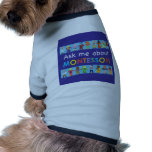 Ask me about MONTESSORI Doggie Shirt