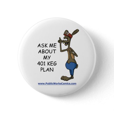 Ask Me About My 401 Keg Plan buttons