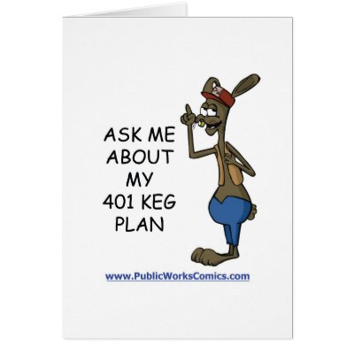 Ask Me About My 401 Keg Plan cards