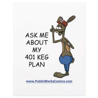 Ask Me About My 401 Keg Plan flyers